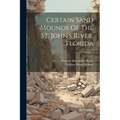 Certain Sand Mounds Of The St. John's River, Florida; Volume 1