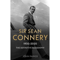 Sir Sean Connery: The Definitive Biography