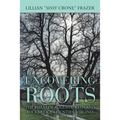 Uncovering Roots: The Rheas of Augusta, Bath and Rockbridge Counties, Virginia