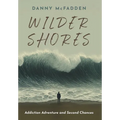 Wilder Shores: Addiction Adventure and Second Chances