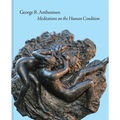 George R. Anthonisen: Meditations on the Human Condition