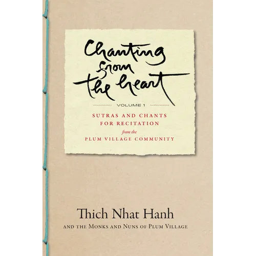 Chanting from the Heart Vol I: Sutras and Chants for Recitation from the Plum Village Community