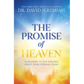 The Promise of Heaven: 31 Reasons to Get Excited about Your Eternal Home