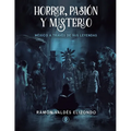 Horror, Pasión Y Misterio: México a través de sus leyendas