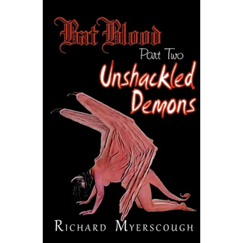 Bat Blood - Part Two: Unshackled Demons