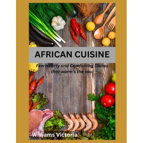 African Cuisine: cookbook recipes simply, easy, joyful, kitchen west african, south african food home cooked, black history traditional - Paperback
