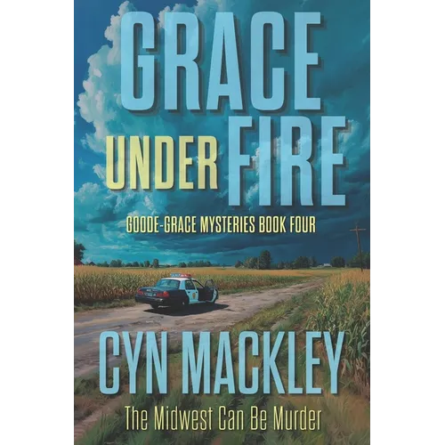 Grace Under Fire: A Goode-Grace Mystery