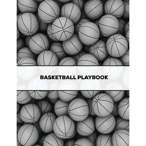 Basketball Playbook: Coach Gift, Blank Basketball Court Templates, Plays Book, Player Roster, Record Statistics, Game Schedule, Coaches Notes Notebook