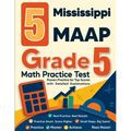 5 Mississippi MAAP Grade 5 Math Practice Tests: Proven Practice for Top Scores with Detailed Explanations