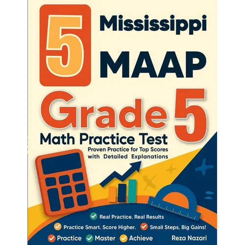 5 Mississippi MAAP Grade 5 Math Practice Tests: Proven Practice for Top Scores with Detailed Explanations