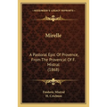Mirelle: A Pastoral Epic Of Provence, From The Provencal Of F. Mistral (1868)