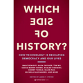 Which Side of History?: How Technology Is Reshaping Democracy and Our Lives