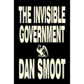 The Invisible Government by Dan Smoot, Political Science, Political Freedom & Security, Conspiracy Theories