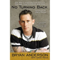 No Turning Back: One Man's Inspiring True Story of Courage, Determination, and Hope