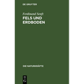 Fels Und Erdboden: Lehre Von Der Entstehung Und Natur Des Erdbodens