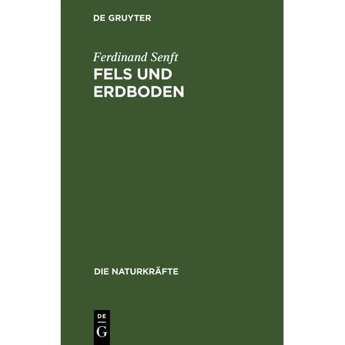 Fels Und Erdboden: Lehre Von Der Entstehung Und Natur Des Erdbodens