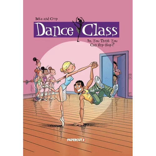 Dance Class Vol. 1: So, You Think You Can Hip-Hop?