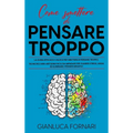 Come Smettere Di Pensare Troppo