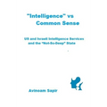 "Intelligence" vs. Common Sense: US and Israeli Intelligence Services and the "Not-So-Deep" State