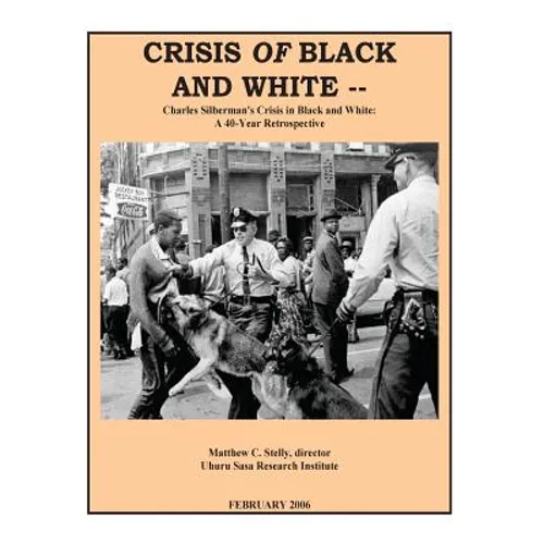 Crisis OF Black and White: Charles Silberman's Crisis in Black and White: A 40-Year Retrospective