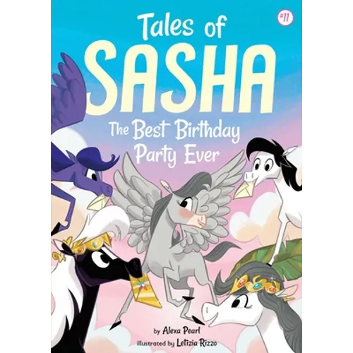 Tales of Sasha 11: The Best Birthday Party Ever