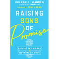 Raising Sons of Promise: A Guide for Single Mothers of Boys
