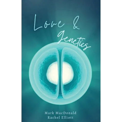 Love & Genetics: A true story of adoption, surrogacy, and the meaning of family