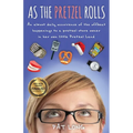 As the Pretzel Rolls: An almost daily occurrence of the offbeat happenings to a pretzel store owner in her own little Pretzel Land