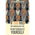 If God Has Not Disqualified You, Do Not Disqualify Yourself