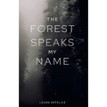 The Forest Speaks My Name
