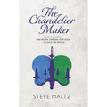 The Chandelier Maker: Four strangers, one room, one day, one goal ... to save the World
