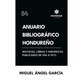 Anuario Bibliográfico Hondureño (Revistas, libros y periódicos publicados de 1961-1967)