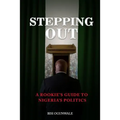 Stepping Out: A rookie's guide to Nigeria's politics