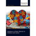 Imbalances of Body Minerals in Children with Autism