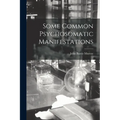 Some Common Psychosomatic Manifestations