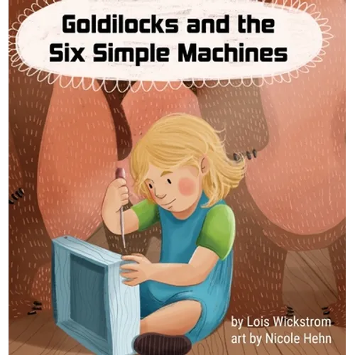 Goldilocks and the Six Simple Machines