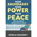 Your Boundaries, Your Power, Your Peace: Break Free From Guilt And Take Control Of Your Life