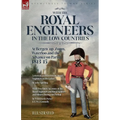 With the Royal Engineers in the Low Countries: At Bergen-op-Zoom, Waterloo and the Advance on Paris, 1813-15