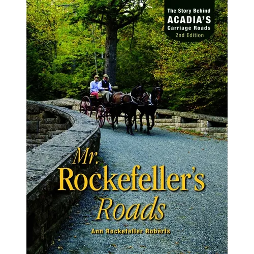 Mr. Rockefeller's Roads: The Story Behind Acadia's Carriage Roads