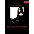 Die Gothic-Szene: Selbst- Und Fremdprasentation Der Umstrittenen Jugendkultur