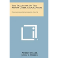 The Tradition Of The Minor Greek Geographers: Philological Monographs, No. 14