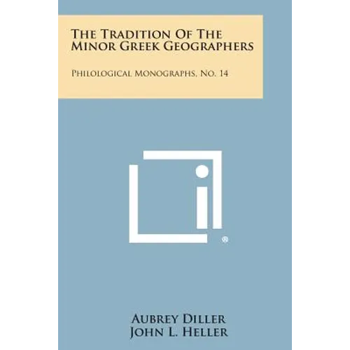 The Tradition Of The Minor Greek Geographers: Philological Monographs, No. 14
