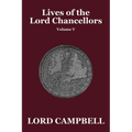 Lives of the Lord Chancellors Vol. V