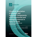 Chemical Speciation of Organic and Inorganic components of Environmental and Biological Interest in Natural Fluids: Behaviour, Interaction and Sequest