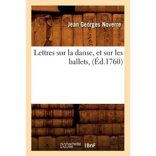 Lettres Sur La Danse, Et Sur Les Ballets, (Éd.1760)
