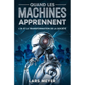 Quand les machines apprennent: L'IA et la transformation de la société