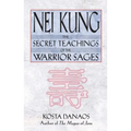Nei Kung: The Secret Teachings of the Warrior Sages
