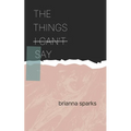 The Things I Can't Say