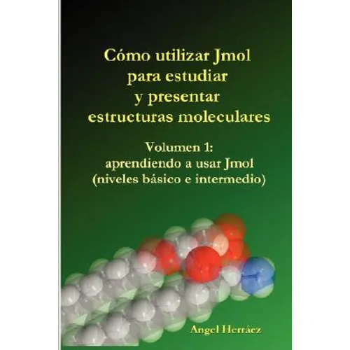 Cmo Utilizar Jmol Para Estudiar y Presentar Estructuras Moleculares (Vol. 1)