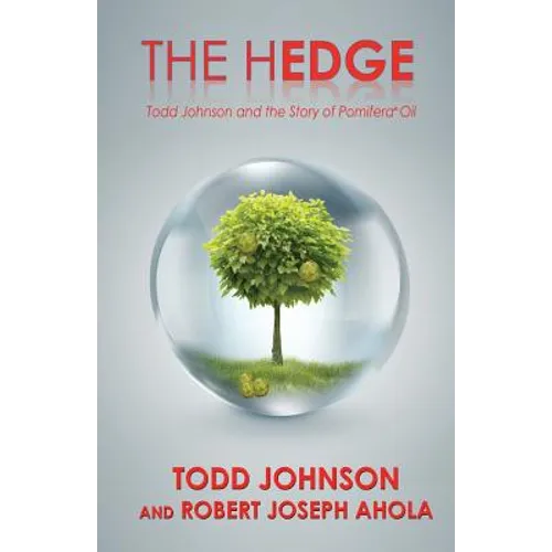 The Hedge: Todd Johnson and the Story of Pomifera(R) Oil